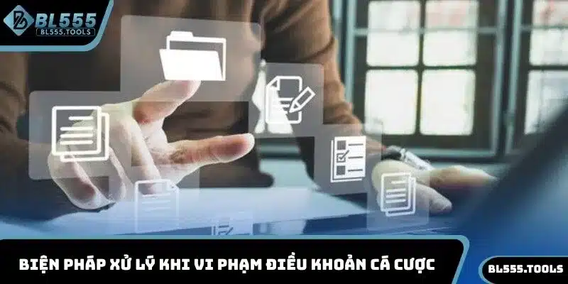 ĐIỀU KHOẢN ĐIỀU KIỆN 3 Biện pháp xử lý khi vi phạm điều khoản cá cược
