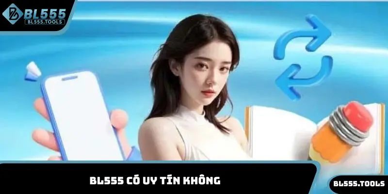 BL555 Có Uy Tín Không? Thông Tin Đánh Giá Chân Thực Nhà Cái 3 BL555 có uy tín không