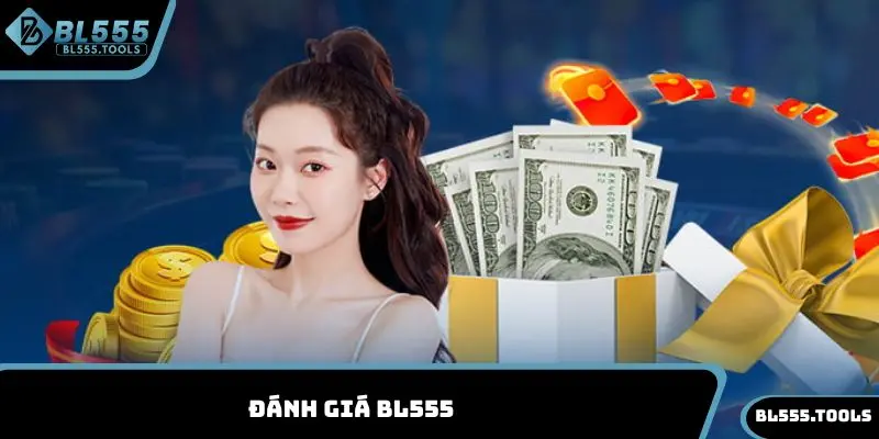 Đánh Giá BL555 - Thương Hiệu Cá Cược Đỉnh Cao Thưởng Lớn 5 Đánh giá BL555