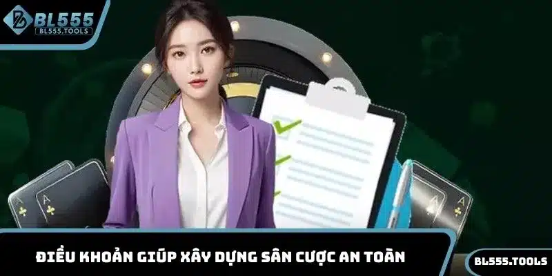ĐIỀU KHOẢN ĐIỀU KIỆN 1 Điều khoản giúp xây dựng sân cược an toàn