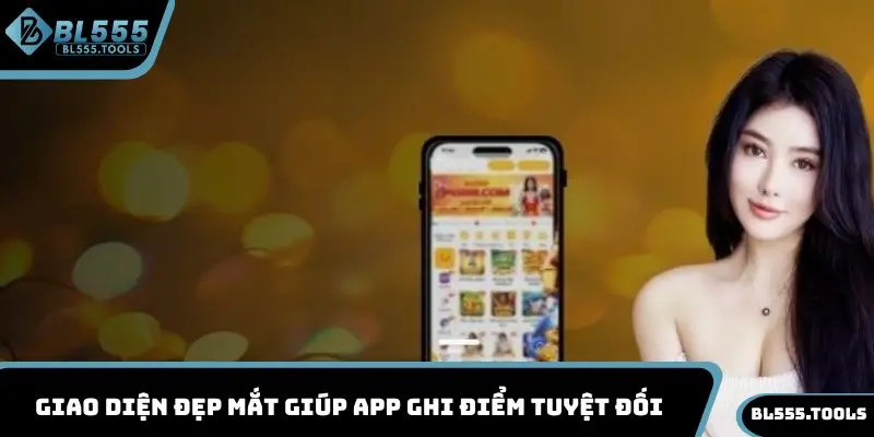 Tải App BL555 - Khám Phá Thế Giới Cá Cược Đẳng Cấp 2 Giao diện đẹp mắt giúp app ghi điểm tuyệt đối