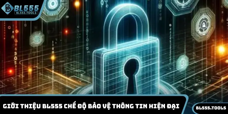 GIỚI THIỆU 2 Giới thiệu BL555 chế độ bảo vệ thông tin hiện đại