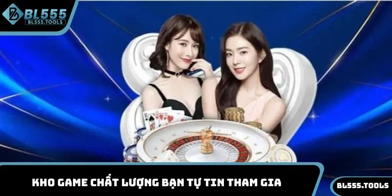 BL555 Có Lừa Đảo Không - Chuyên Gia Hàng Đầu Giải Đáp 4 Kho game chất lượng bạn tự tin tham gia