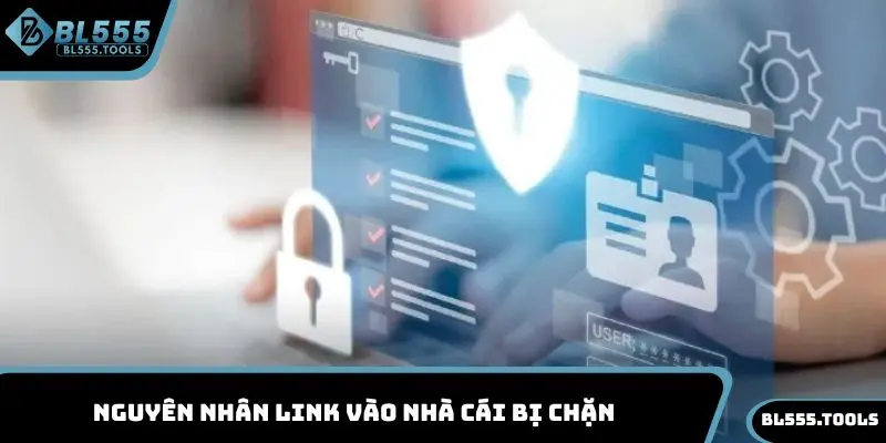 Link Vào BL555 Bị Chặn: Cách Khắc Phục Hiệu Quả, Nhanh Chóng 2 Nguyên nhân link vào nhà cái bị chặn
