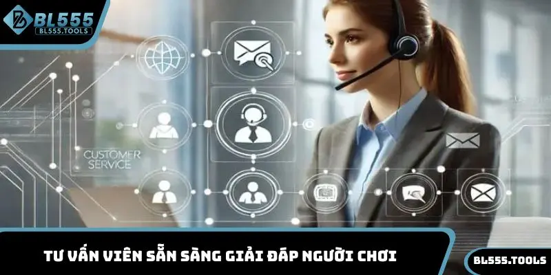 Tư vấn viên sẵn sàng giải đáp người chơi