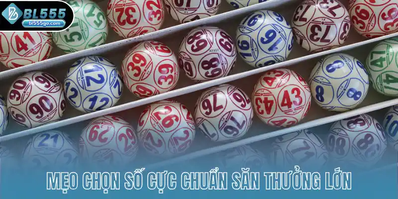 Mẹo Xổ Số Lô Đề BL555 3 meo-chon-so-cuc-chuan-san-thuong-lon