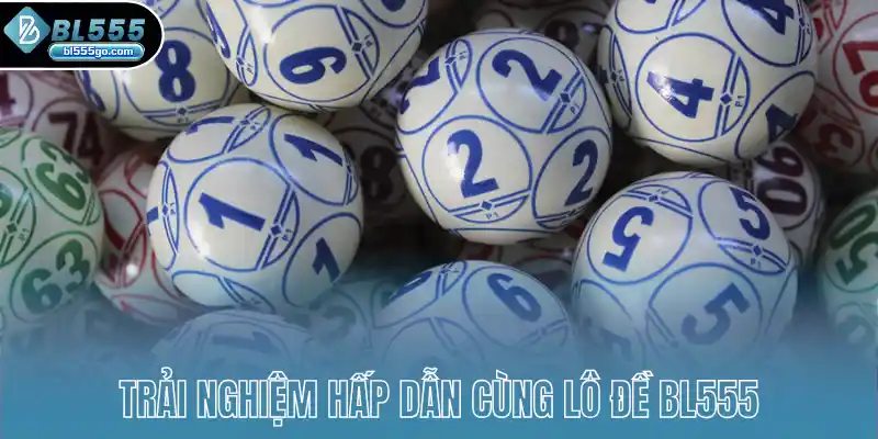 Mẹo Xổ Số Lô Đề BL555 2 trai-nghiem-hap-dan-cung-lo-de-bl555